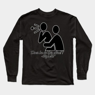 Does He Do This Often- Two sided Long Sleeve T-Shirt